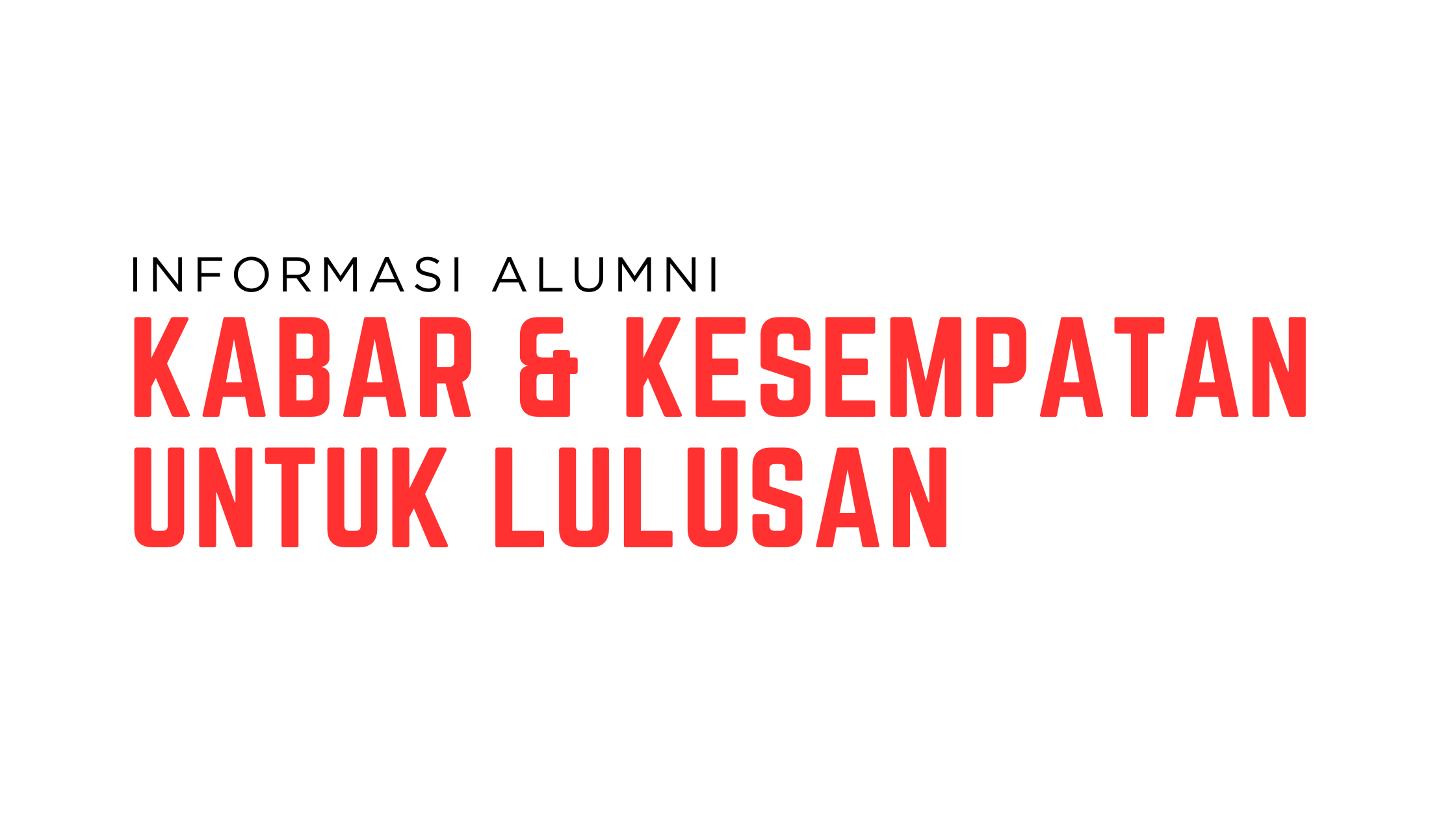 Informasi Alumni - Kabar & Kesempatan untuk Lulusan