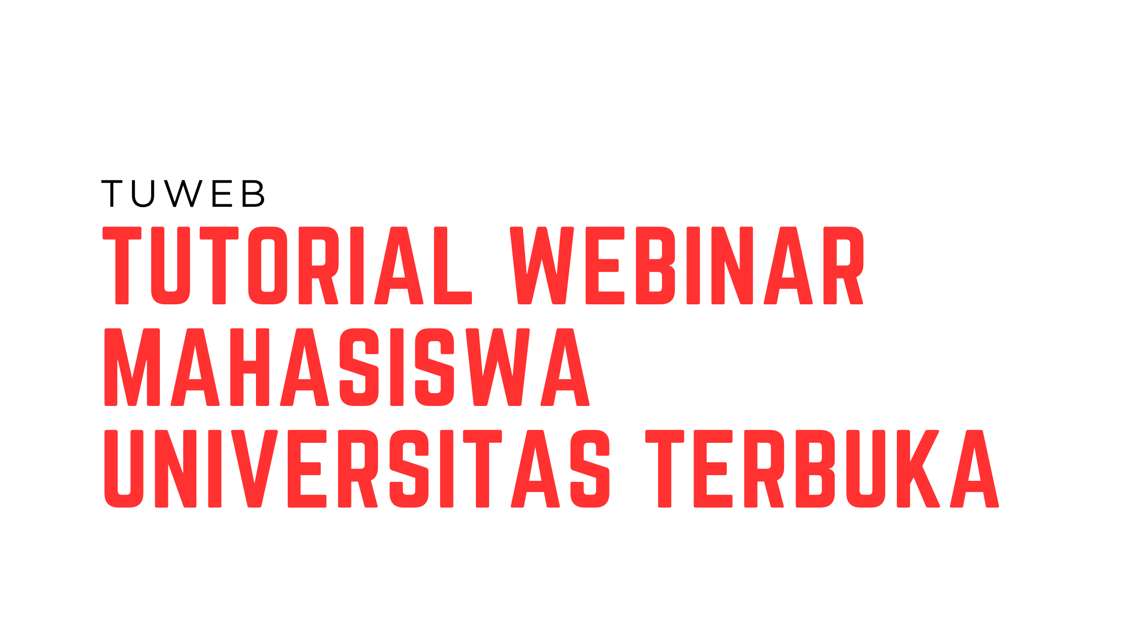 Tuweb Tutorial Webinar Mahasiswa Universitas Terbuka